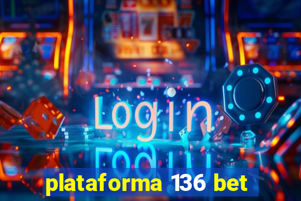 plataforma 136 bet